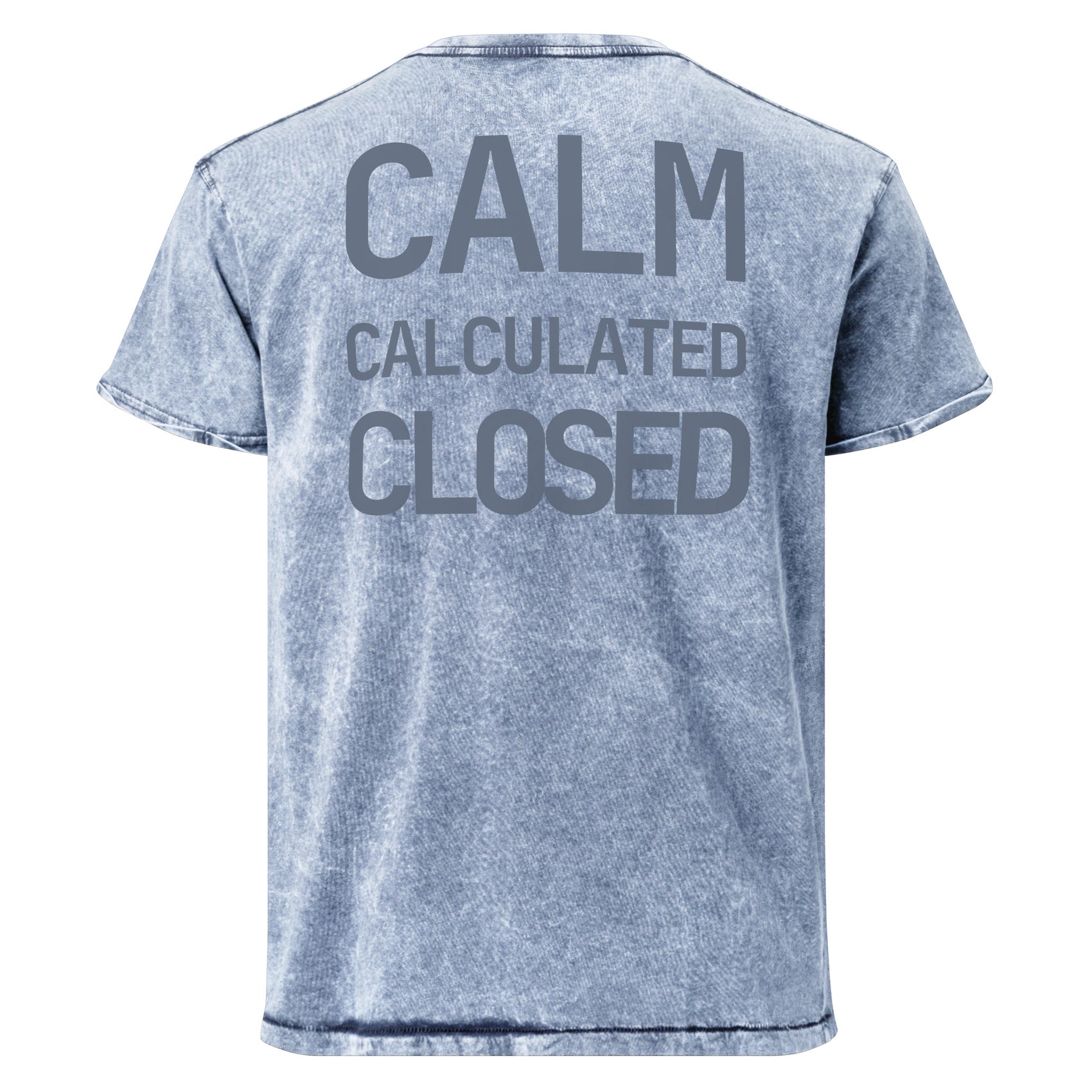 CALM · CALCULATED · CLOSED · Unisex Denim Tee · Blue