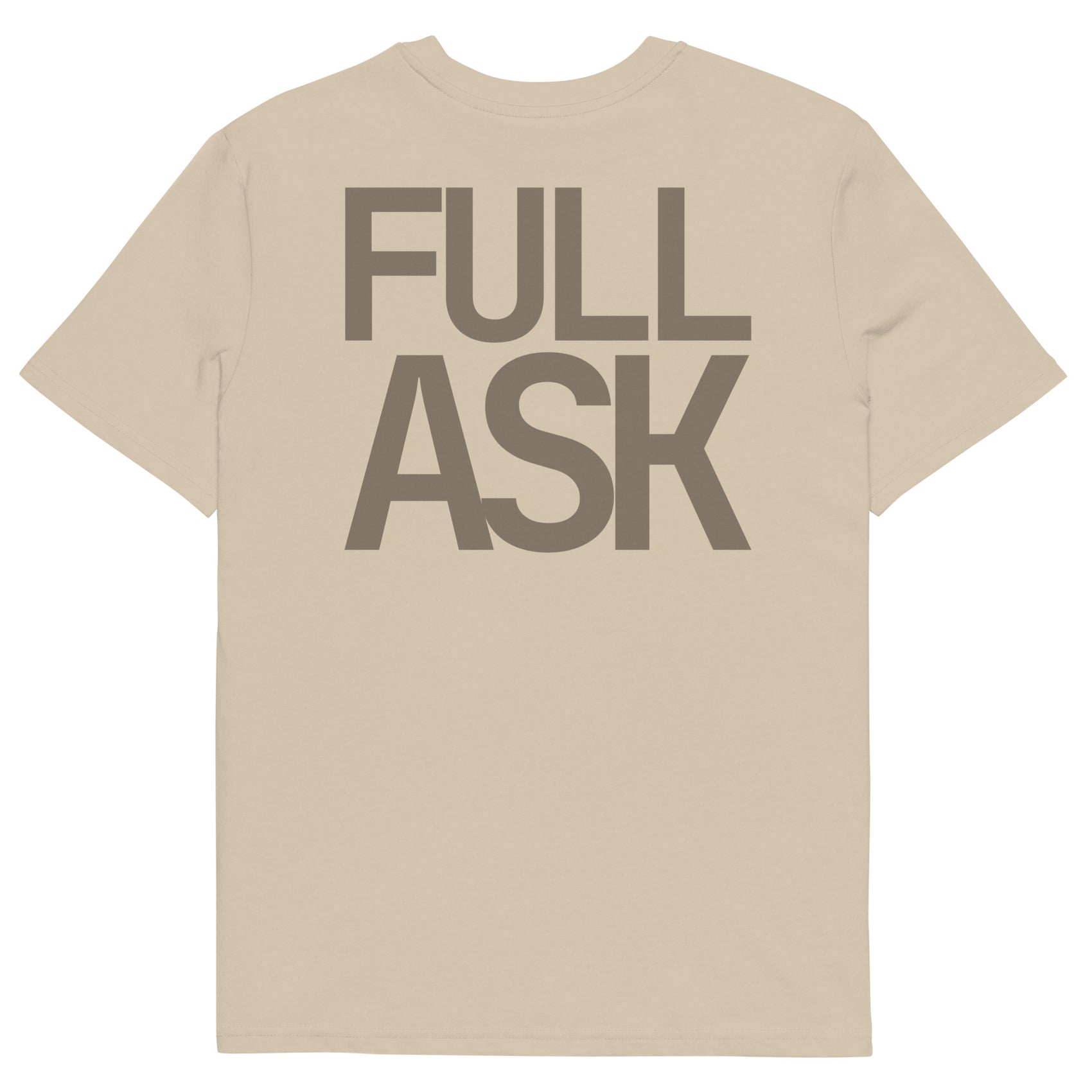 FULL ASK • Unisex • Organic T-Shirt • Desert