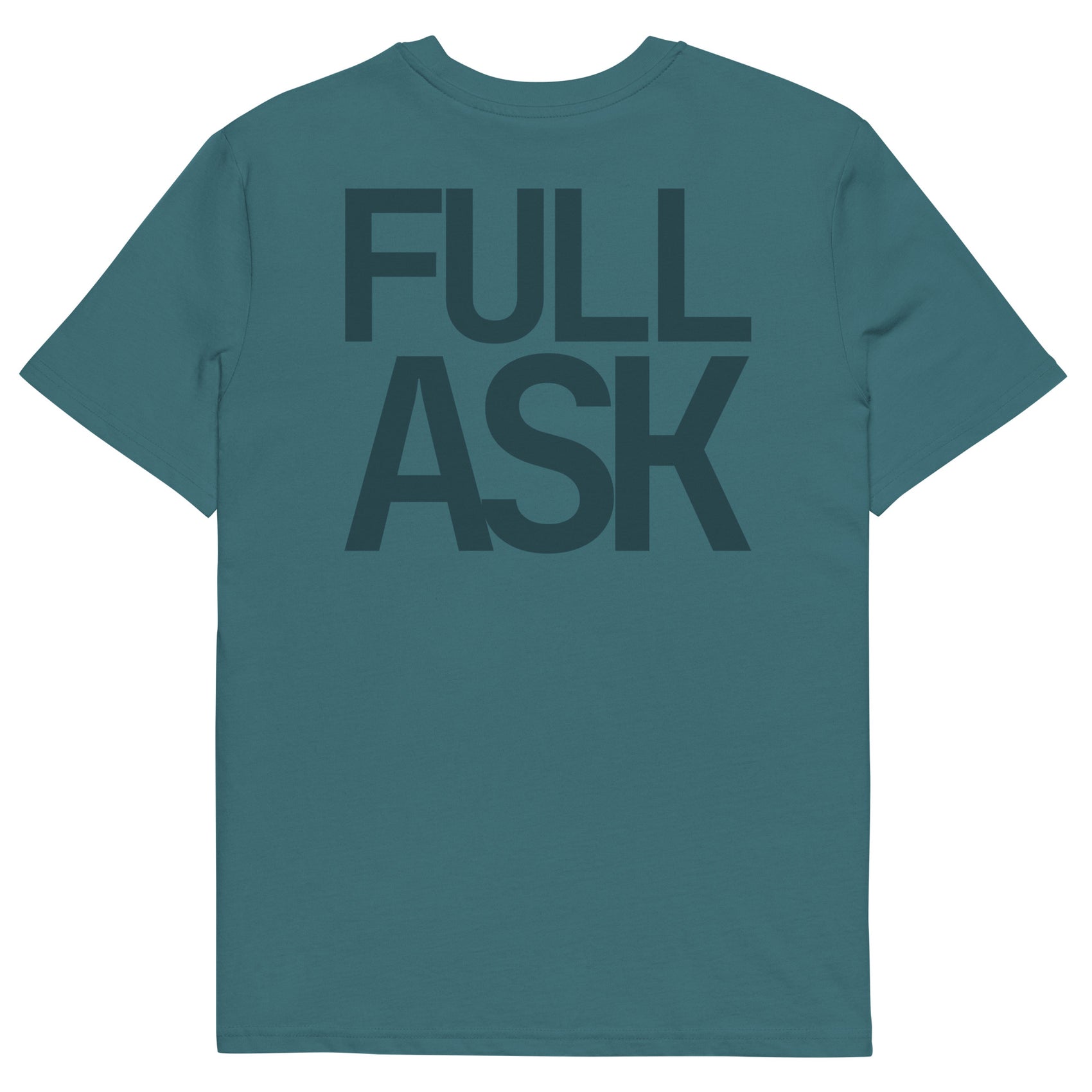 FULL ASK • Unisex • Organic Cotton T-Shirt • Deep Teal