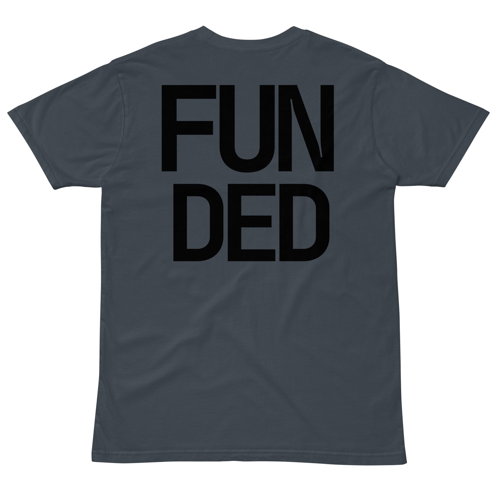 FUNDED · Unisex T-Shirt · Petrol