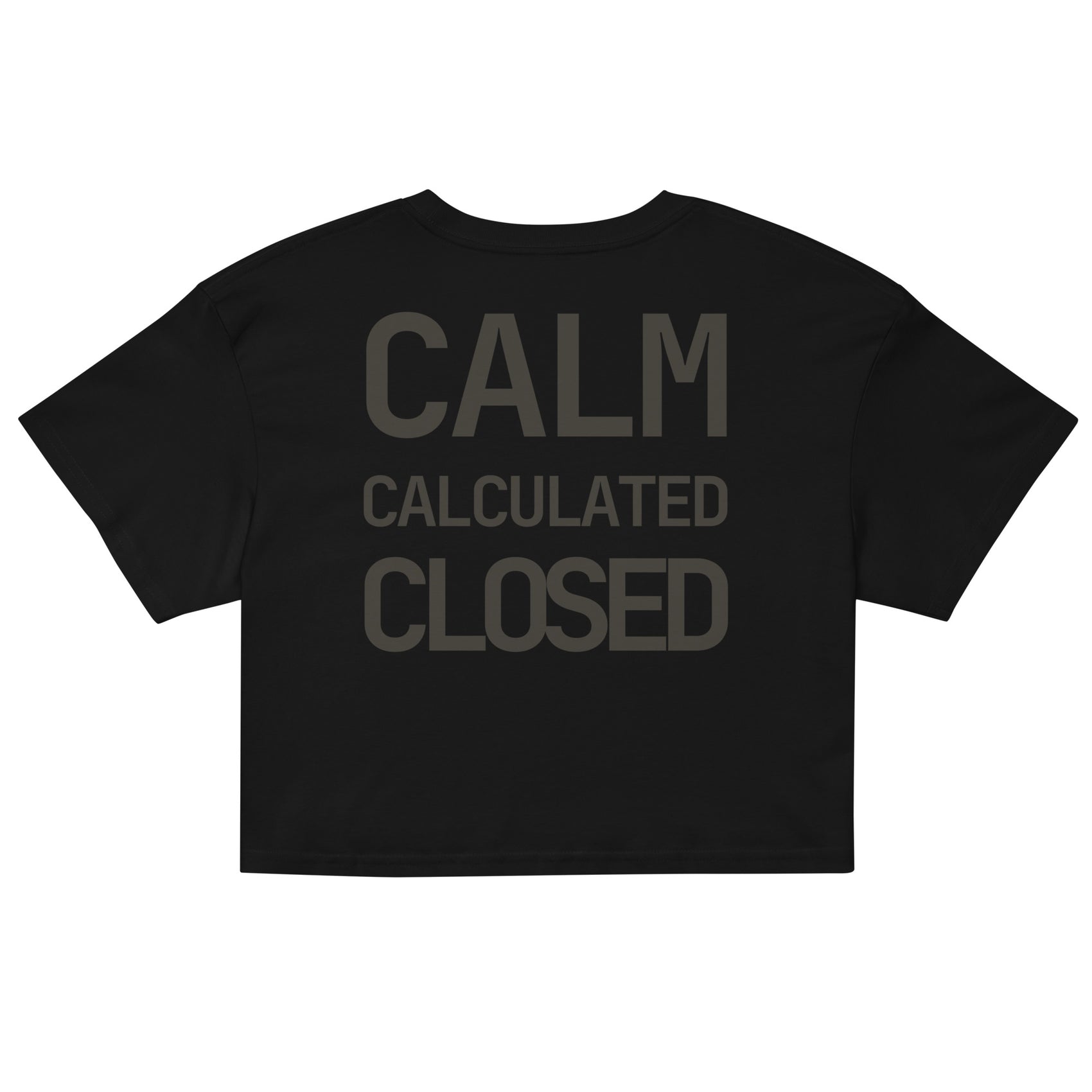 CALM · CALCULATED · CLOSED · Women's Crop Top · Black
