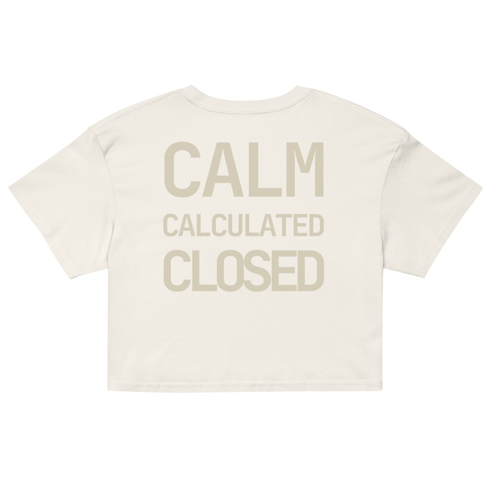 CALM · CALCULATED · CLOSED · Women's Crop Top · Ecru