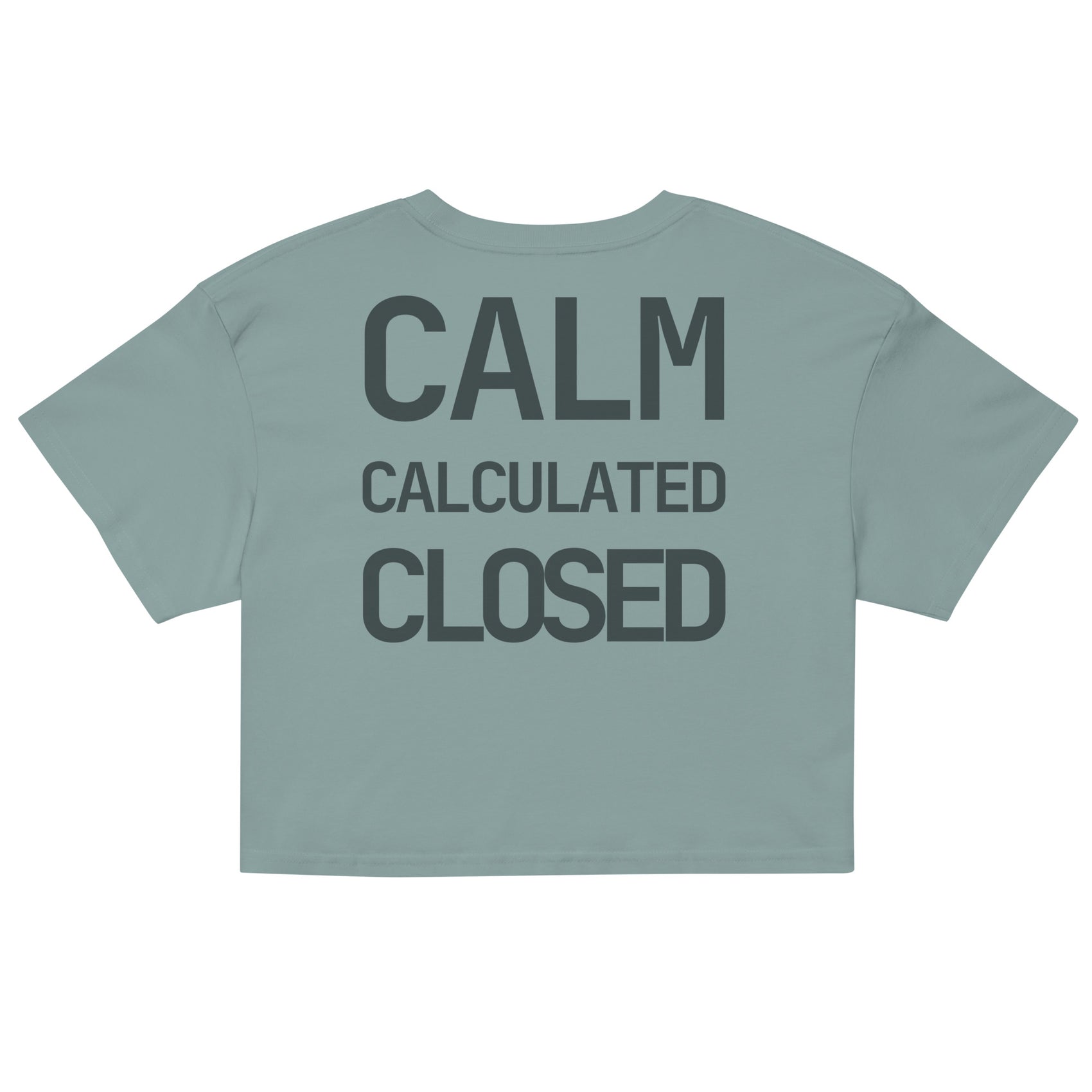 CALM • CALCULATED • CLOSED • Women’s Crop Top • Mineral